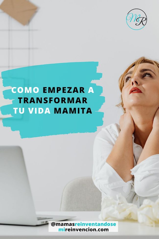 Como empezar a transformar tu vida mamita