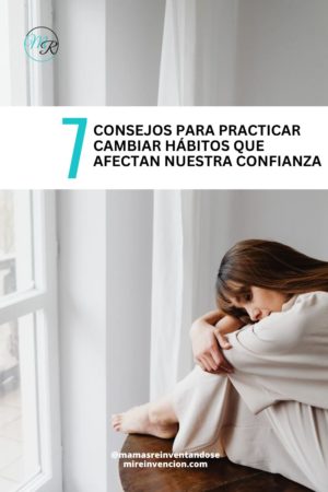 7 Como cambiar hábitos que afectan nuestra confianza